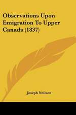 Observations Upon Emigration To Upper Canada (1837)