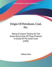 Origin Of Petroleum, Coal, Etc.