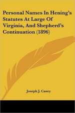 Personal Names In Hening's Statutes At Large Of Virginia, And Shepherd's Continuation (1896)