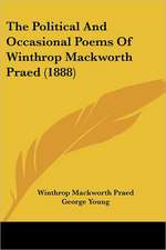 The Political And Occasional Poems Of Winthrop Mackworth Praed (1888)