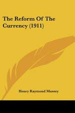 The Reform Of The Currency (1911)