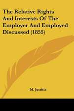 The Relative Rights And Interests Of The Employer And Employed Discussed (1855)