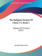 The Religious System Of China V3, Book 1