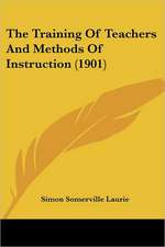 The Training Of Teachers And Methods Of Instruction (1901)