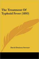 The Treatment Of Typhoid Fever (1893)