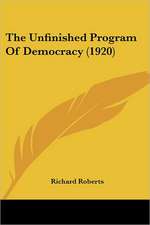 The Unfinished Program Of Democracy (1920)