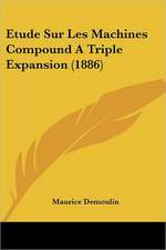 Etude Sur Les Machines Compound A Triple Expansion (1886)