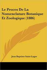 Le Proces De La Nomenclature Botanique Et Zoologique (1886)