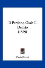 Il Perdono Ossia Il Delirio (1879)