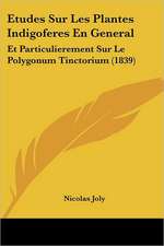 Etudes Sur Les Plantes Indigoferes En General