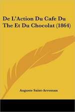 De L'Action Du Cafe Du The Et Du Chocolat (1864)