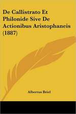 De Callistrato Et Philonide Sive De Actionibus Aristophaneis (1887)