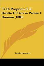 'O Di Proprieta E Il Diritto Di Caccia Presso I Romani (1883)