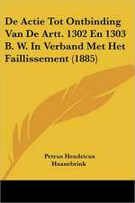 De Actie Tot Ontbinding Van De Artt. 1302 En 1303 B. W. In Verband Met Het Faillissement (1885)