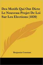 Des Motifs Qui Ont Dicte Le Nouveau Projet De Loi Sur Les Elections (1820)