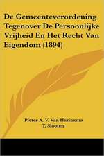 De Gemeenteverordening Tegenover De Persoonlijke Vrijheid En Het Recht Van Eigendom (1894)