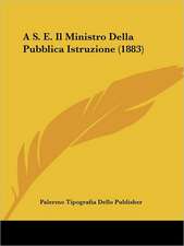 A S. E. Il Ministro Della Pubblica Istruzione (1883)