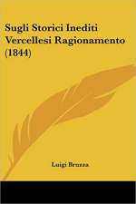 Sugli Storici Inediti Vercellesi Ragionamento (1844)