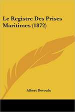 Le Registre Des Prises Maritimes (1872)