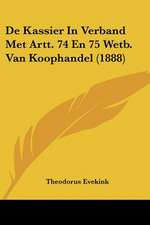 De Kassier In Verband Met Artt. 74 En 75 Wetb. Van Koophandel (1888)