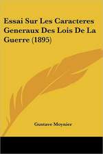 Essai Sur Les Caracteres Generaux Des Lois De La Guerre (1895)