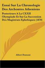 Essai Sur La Chronologie Des Archontes Atheniens