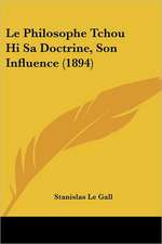 Le Philosophe Tchou Hi Sa Doctrine, Son Influence (1894)