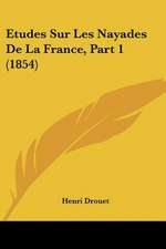 Etudes Sur Les Nayades De La France, Part 1 (1854)