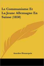 Le Communisme Et La Jeune Allemagne En Suisse (1850)