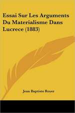 Essai Sur Les Arguments Du Materialisme Dans Lucrece (1883)