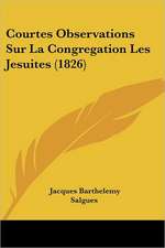 Courtes Observations Sur La Congregation Les Jesuites (1826)