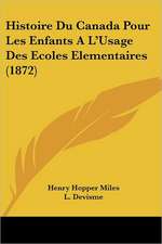 Histoire Du Canada Pour Les Enfants A L'Usage Des Ecoles Elementaires (1872)