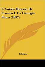 L'Antica Diocesi Di Ossero E La Liturgia Slava (1897)