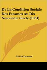 De La Condition Sociale Des Femmes Au Dix Neuvieme Siecle (1834)