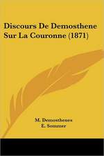 Discours De Demosthene Sur La Couronne (1871)