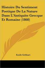 Histoire Du Sentiment Poetique De La Nature Dans L'Antiquite Grecque Et Romaine (1860)