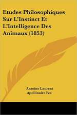 Etudes Philosophiques Sur L'Instinct Et L'Intelligence Des Animaux (1853)