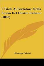 I Titoli Al Portatore Nella Storia Del Diritto Italiano (1883)