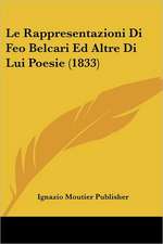 Le Rappresentazioni Di Feo Belcari Ed Altre Di Lui Poesie (1833)