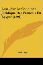 Essai Sur La Condition Juridique Des Francais En Egypte (1891)