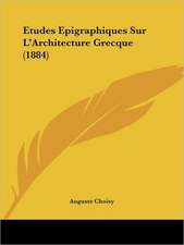 Etudes Epigraphiques Sur L'Architecture Grecque (1884)