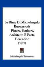 Le Rime Di Michelangelo Buonarroti