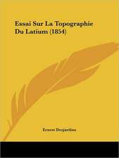 Essai Sur La Topographie Du Latium (1854)