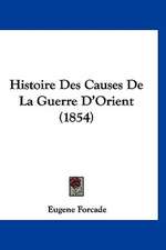 Histoire Des Causes De La Guerre D'Orient (1854)