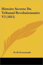 Histoire Secrete Du Tribunal Revolutionnaire V2 (1815)