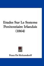 Etudes Sur Le Systeme Penitentiaire Irlandais (1864)