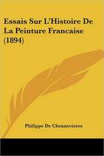 Essais Sur L'Histoire De La Peinture Francaise (1894)