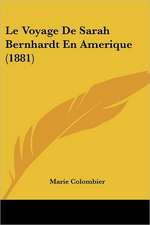 Le Voyage De Sarah Bernhardt En Amerique (1881)