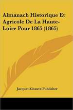 Almanach Historique Et Agricole De La Haute-Loire Pour 1865 (1865)