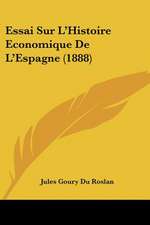 Essai Sur L'Histoire Economique De L'Espagne (1888)